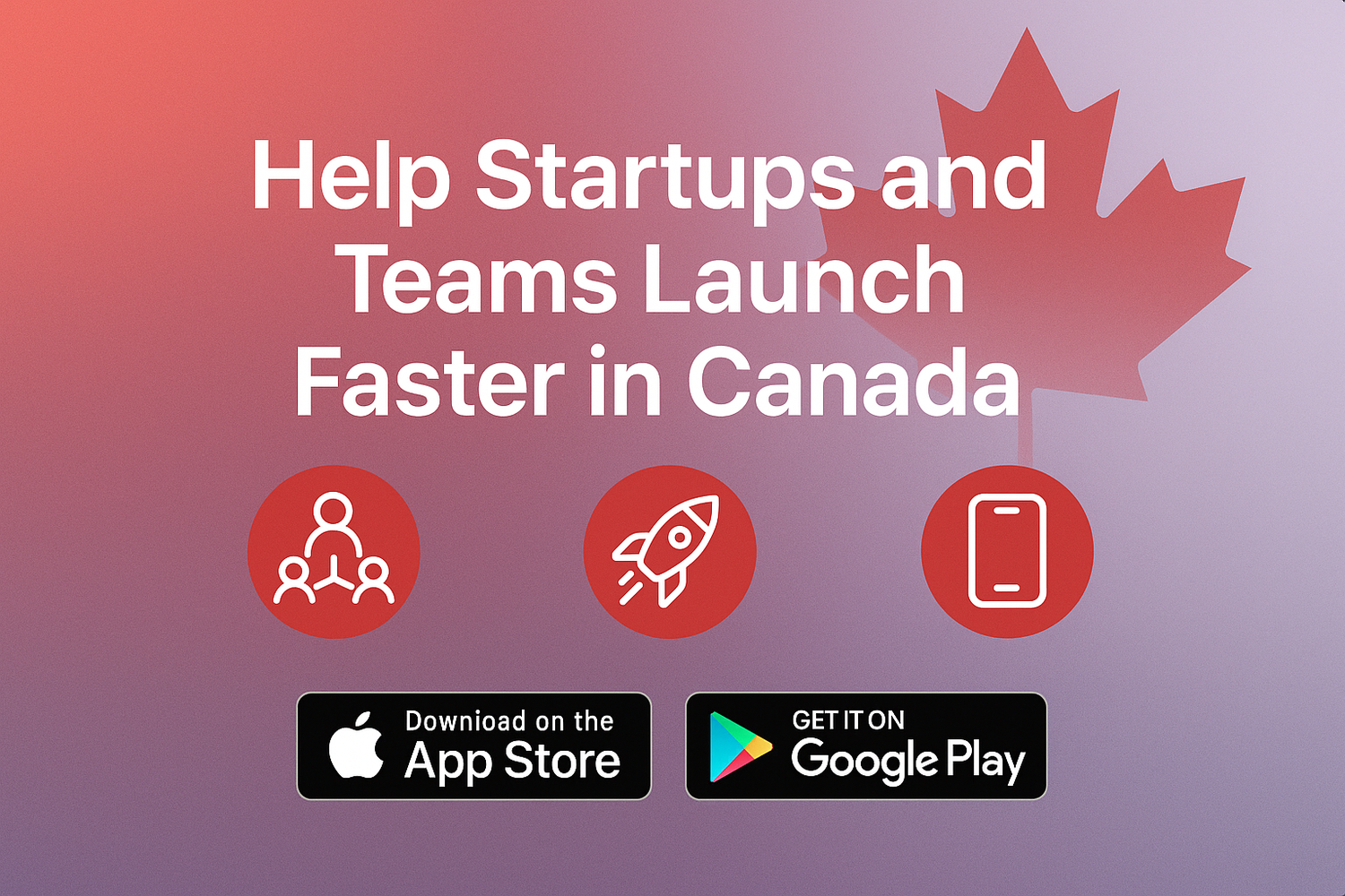 help startups and teams launch faster canada download our app on appstore and google play store